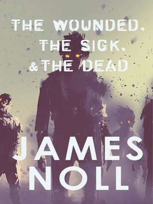 cover image of The Wounded, the Sick, & the Dead